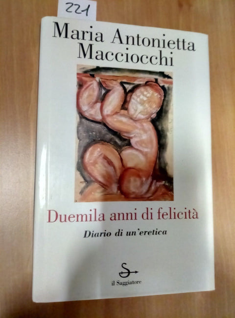 DUEMILA ANNI DI FELICITA' DIARIO DI UN'ERETICA MACCIOCCHI 2000 IL SAGGIATORE 2