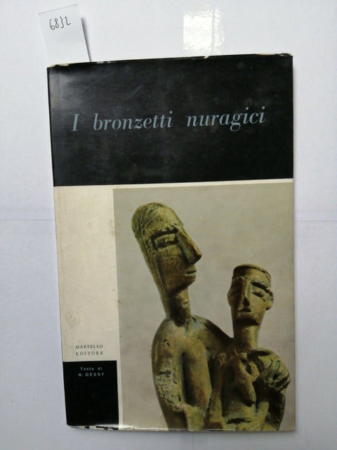 Dessy, Nicola - I BRONZETTI NURAGICI - 1955 Aldo Martello SARDEGNA NURAGHE(