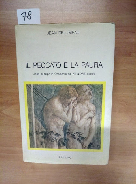 IL PECCATO E LA PAURA DELUMEAU IL MULINO 1987 IDEA DI COLPA IN OCCIDENTE - 078 -