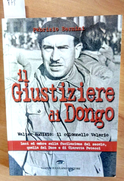 IL GIUSTIZIERE DI DONGO WALTER AUDISIO: IL COLONNELLO VALERIO 2004 BERNINI