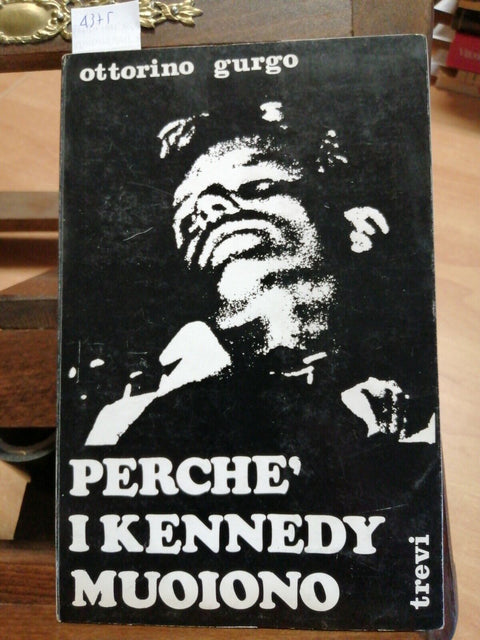 OTTORINO GURGO - PERCHE' I KENNEDY MUOIONO - 1968 - TREVI - 1ED. - (4375