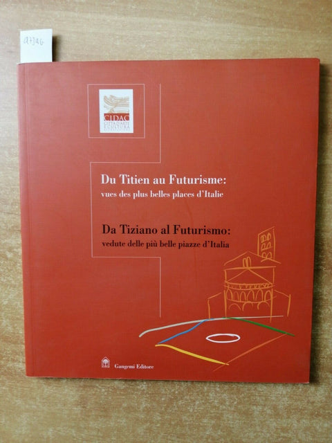 DA TIZIANO AL FUTURISMO - DU TITIEN AU FUTURISME - 2003 - GANGEMI - (4734G