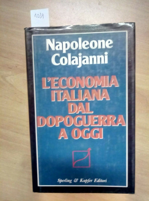L'ECONOMIA ITALIANA DAL DOPOGUERRA A OGGI - COLAJANNI 1990 SPERLING (1039
