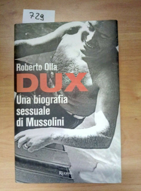 DUX UNA BIOGRAFIA SESSUALE DI MUSSOLINI - ROBERTO OLLA 2012 RIZZOLI 1 ED. - 729