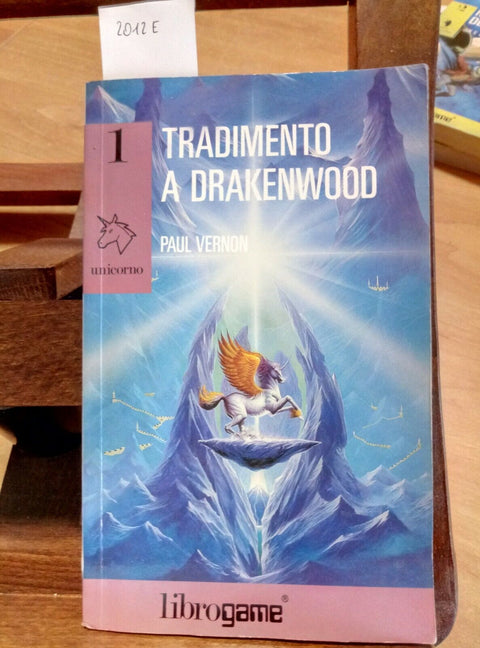 LIBROGAME - TRADIMENTO A DRAKENWOOD - 1993 - PAUL VERNON - UNICORNO N1 (20
