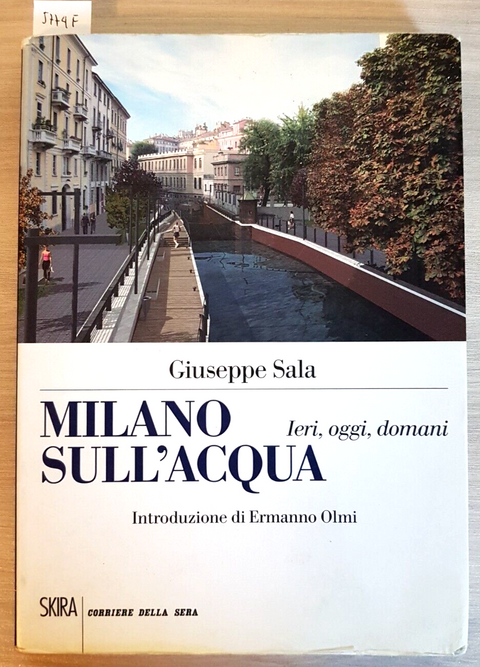 MILANO SULL'ACQUA ieri oggi domani GIUSEPPE SALA 2014 CORRIERE DELLA SERA