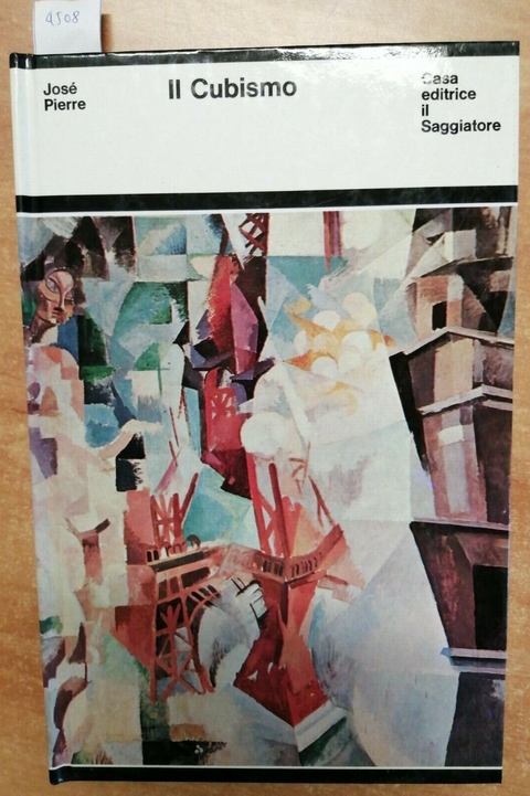 IL CUBISMO - JOSE' PIERRE - IL SAGGIATORE - 1968 - RILEGATO