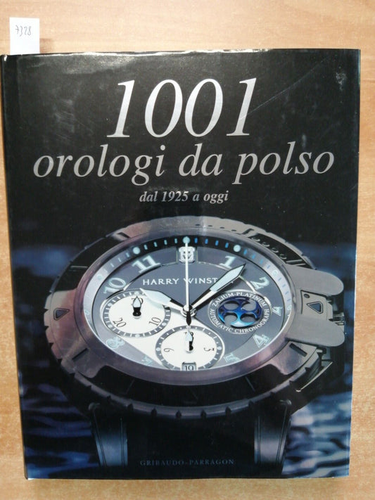 1001 OROLOGI DA POLSO dal 1925 a oggi 2007 Gribaudo Parragon ROLEX GMT UTC(