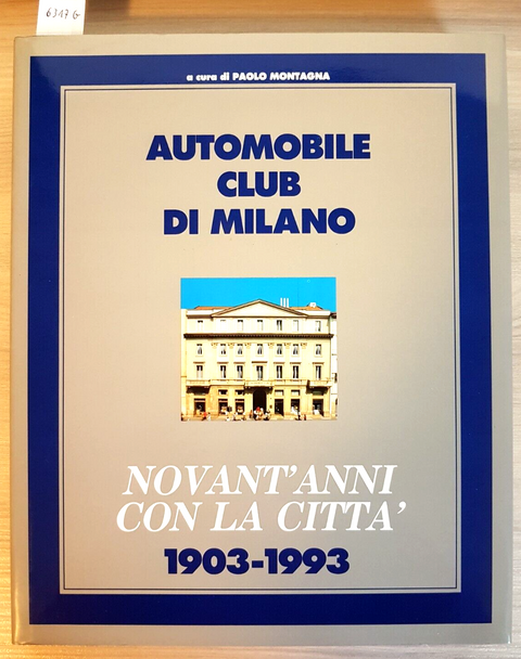 AUTOMOBILE CLUB DI MILANO Novant'anni con la citta' 1903 - 1993 CARIPLO
