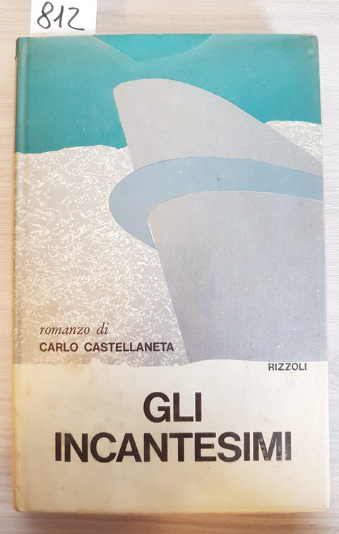 GLI INCANTESIMI - CARLO CASTELLANETA - RIZZOLI - 1968 -