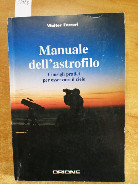 MANUALE DELL'ASTROFILO - FERRERI WALTER 2004 ORIONE astronomia telescopi (