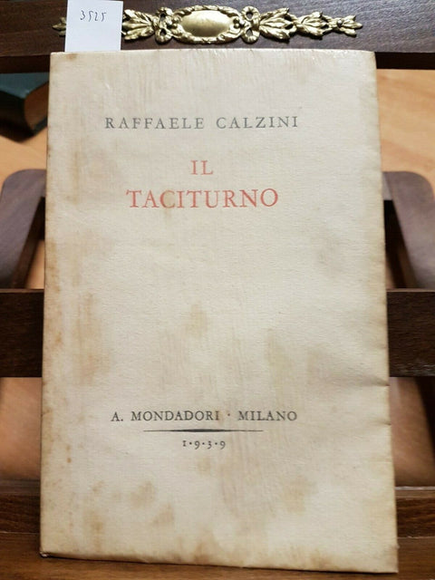 IL TACITURNO - CALZINI RAFFAELE - MONDADORI - 1939 - 1 ED. - (3525) -