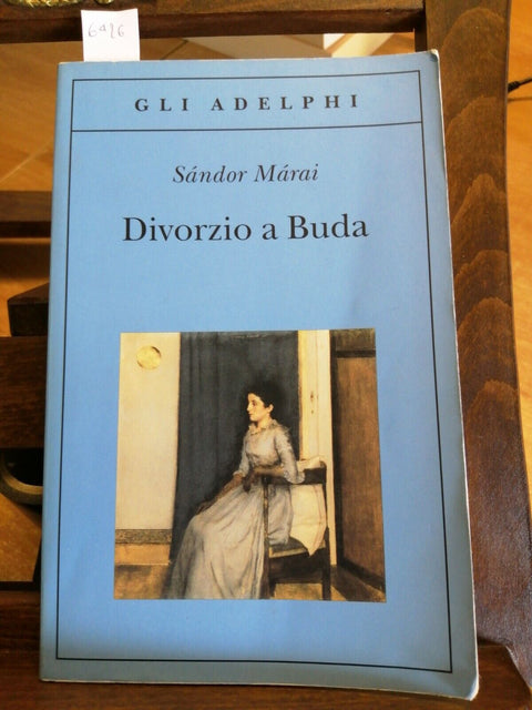 SANDOR MARAI - DIVORZIO A BUDA - 2007 - GLI ADELPHI - (6426)