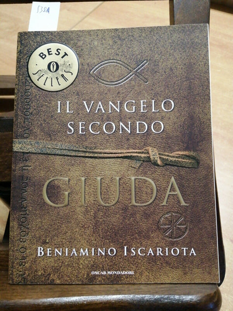 BENIAMINO ISCARIOTA - IL VANGELO SECONDO GIUDA - 2008 - OSCAR MONDADORI - (