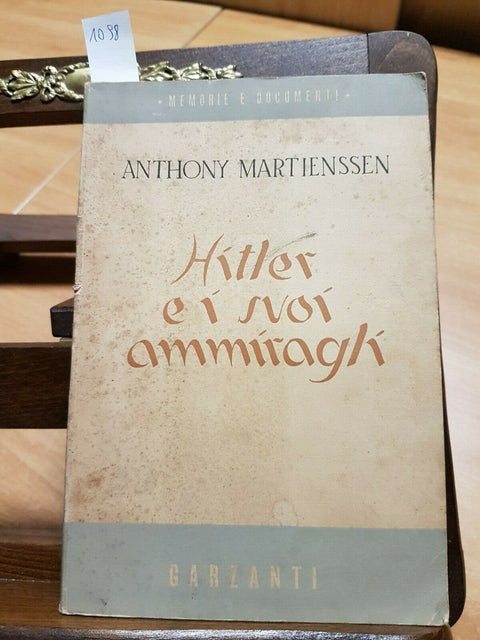 HITLER E I SUOI AMMIRAGLI - MARTIENSSEN ANTHONY 1950 GARZANTI 1 EDIZIONE (