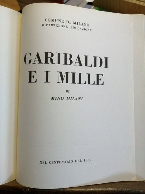 MINO MILANI - GARIBALDI E I MILLE - 1960 COMUNE DI MILANO illustrato PAVIA(