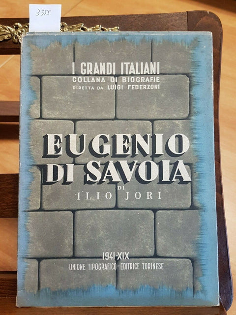ILIO JORI - EUGENIO DI SAVOIA - BIOGRAFIA - 1941 UTET - I grandi italiani (
