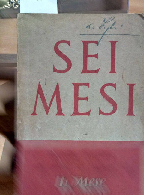 SEI MESI - Raccolta completa dei primi sei numeri di IL MESE 1943/1944 - (1