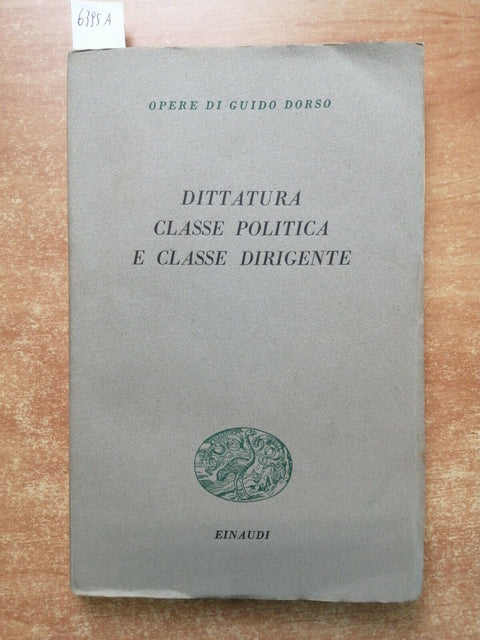 Guido Dorso - DITTATURA, CLASSE POLITICA E CLASSE DIRIGENTE 1949 Einaudi (6