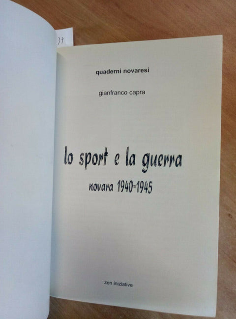 LO SPORT E LA GUERRA - NOVARA 1940 1945 - CAPRA 2006 ZEN INIZIATIVE (1939
