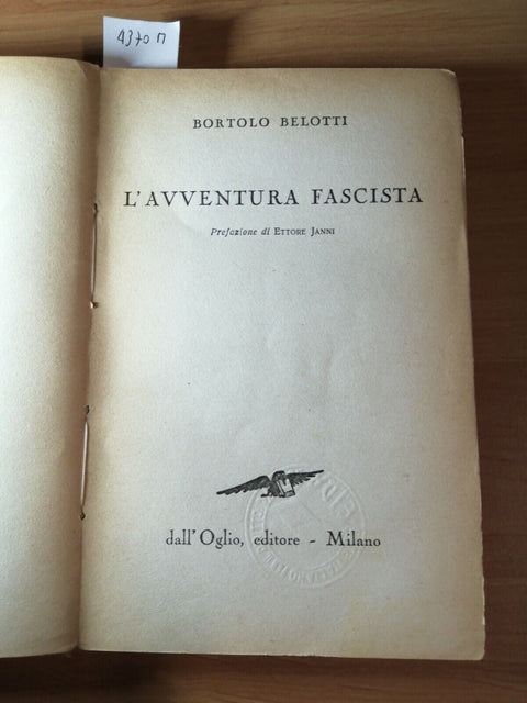 BORTOLO BELOTTI - L'AVVENTURA FASCISTA - 1945 - EDIZIONE DALL'OGLIO (4370