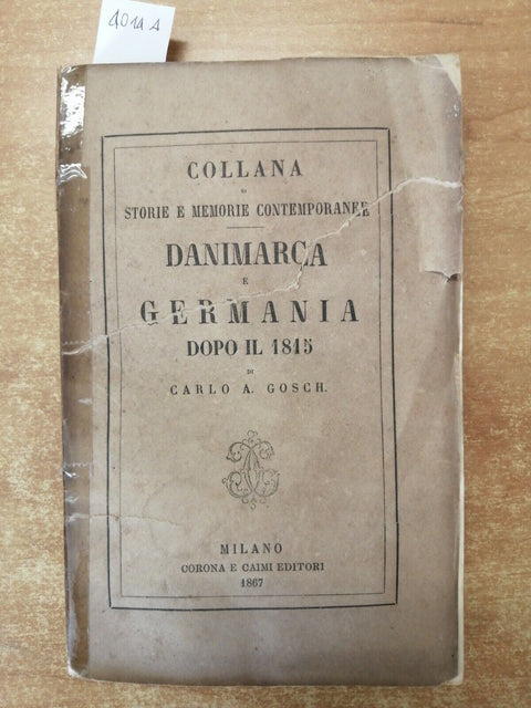 DANIMARCA E GERMANIA DOPO IL 1815 - Carlo Gosch 1867 Corona e Caimi edit.