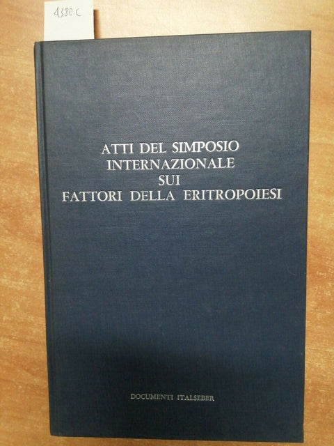 ATTI DEL SIMPOSIO INTERNAZIONALE SUI FATTORI DELLA ERITROPOIESI 1968 ITAL(4