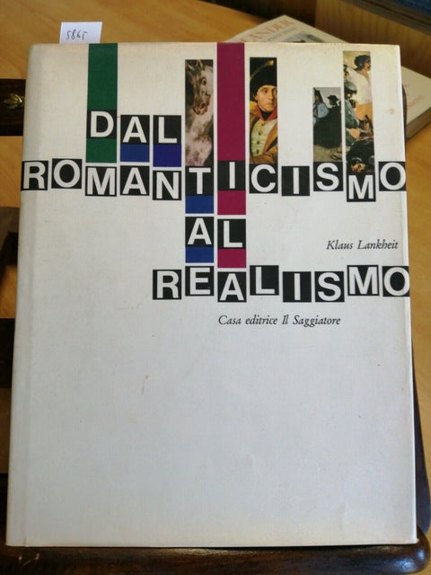 DAL ROMANTICISMO AL REALISMO - LANKHEIT KLAUS - IL SAGGIATORE - 1966 - (586