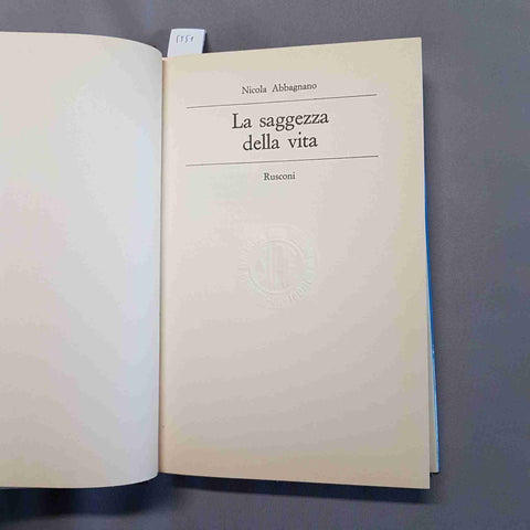 LA SAGGEZZA DELLA VITA - NICOLA ABBAGNANO - RUSCONI - 1985 - FILOSOFIA (588