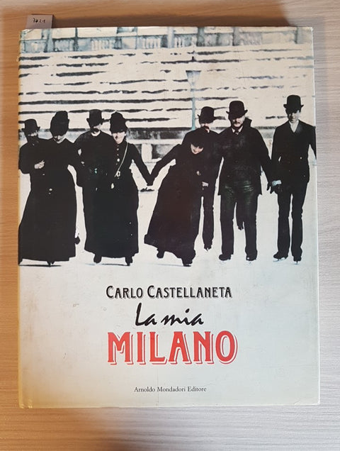 LA MIA MILANO - CARLO CASTELLANETA autografato! MONDADORI 1988