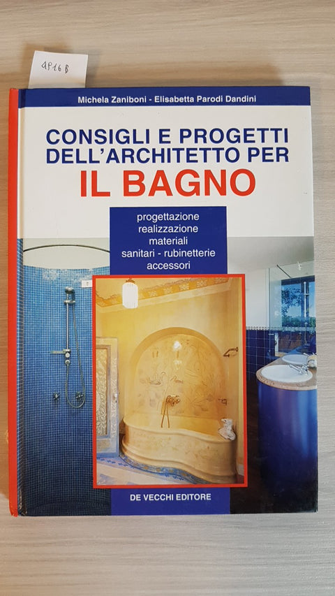 CONSIGLI E PROGETTI DELL'ARCHITETTO PER IL BAGNO - ZANIBONI - DE VECCHI - 2014