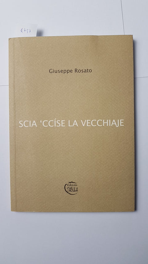 GIUSEPPE ROSATO autografato! SCIA 'CCISE LA VECCHIAJE dialetto Abruzzo Lanciano