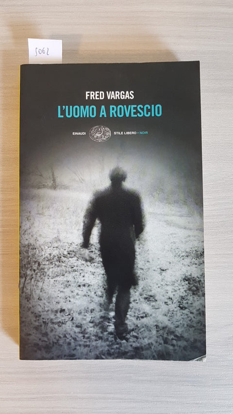 FRED VARGAS - L'UOMO A ROVESCIO - EINAUDI stile libero noir  2012