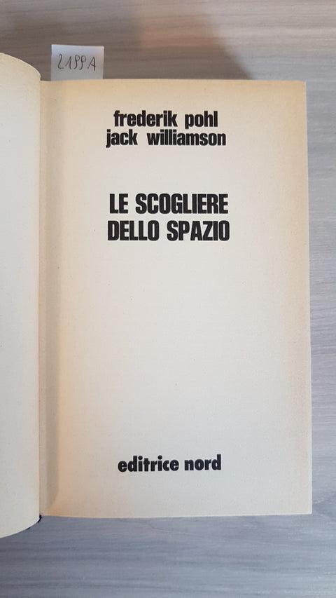 LE SCOGLIERE DELLO SPAZIO - POHL, WILLIAMSON - NORD - 1977