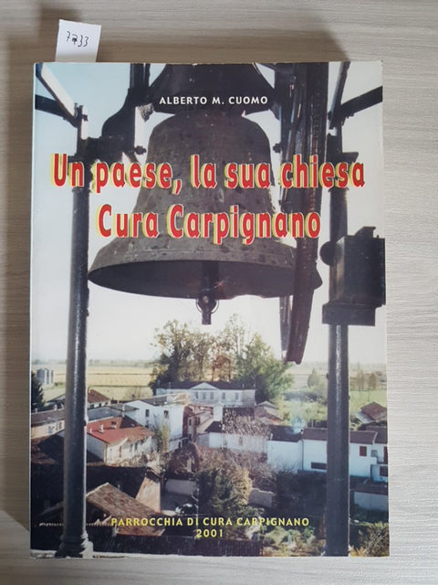 UN PAESE, LA SUA CHIESA CURA CARPIGNANO - CUOMO ALBERTO 2001 Pavia Pavese