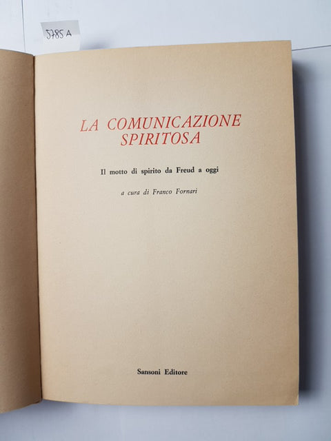 LA COMUNICAZIONE SPIRITOSA il motto di spirito da Freud a oggi - FRANCO FORNARI