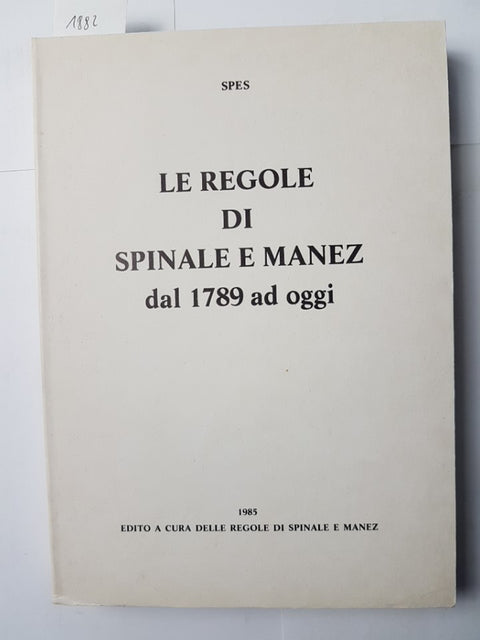 LE REGOLE DI SPINALE E MANEZ DAL 1789 AD OGGI 1985 Spes Ragoli Trento Pez malga