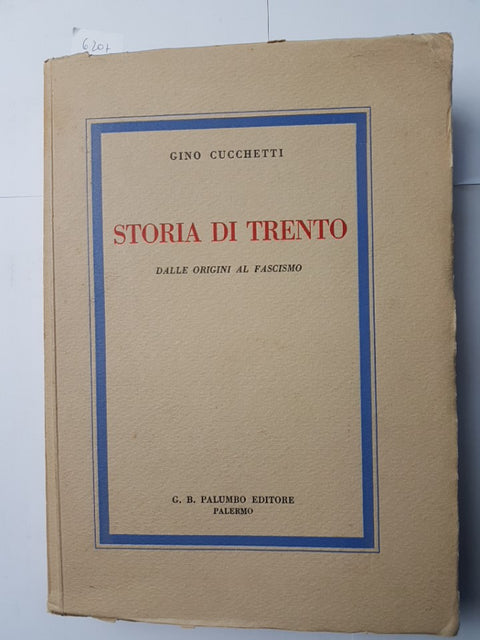 STORIA DI TRENTO dalle origini al fascismo GINO CUCCHETTI 1939 Palumbo Trentino