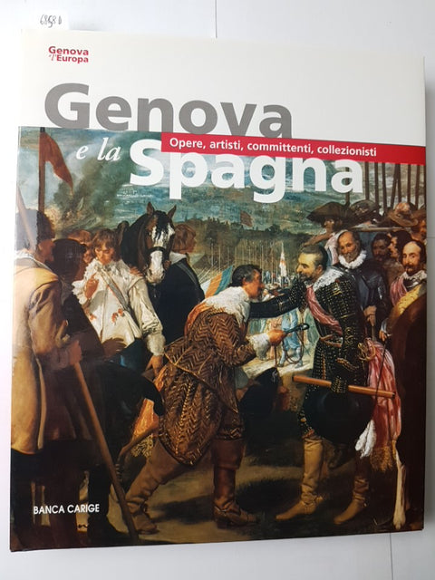 GENOVA E LA SPAGNA opere artisti committenti collezionisti BANCA CARIGE 2002