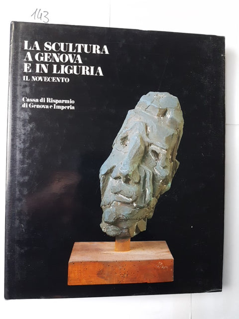 LA SCULTURA A GENOVA E IN LIGURIA Il Novecento 1989 Franco Sborgi