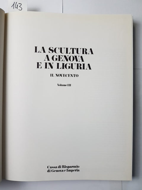 LA SCULTURA A GENOVA E IN LIGURIA Il Novecento 1989 Franco Sborgi