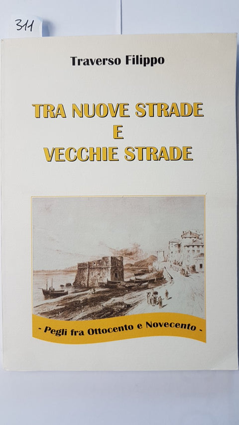 Tra nuove strade e vecchie strade PEGLI FRA OTTOCENTO E NOVECENTO - F. Traverso