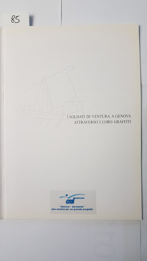 I SOLDATI DI VENTURA A GENOVA ATTRAVERSO I LORO GRAFFITI - Italo Pucci LIGURIA