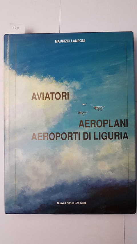 AVIATORI AEROPLANI AEROPORTI DI LIGURIA Maurizio Lamponi 1993 MILITARIA - NEG