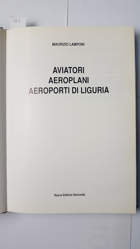 AVIATORI AEROPLANI AEROPORTI DI LIGURIA Maurizio Lamponi 1993 MILITARIA - NEG