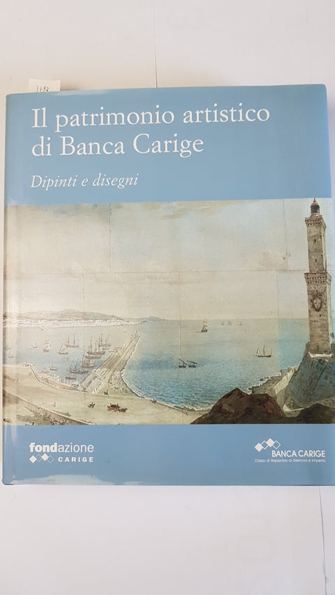 IL PATRIMONIO ARTISTICO DI BANCA CARIGE dipinti e disegni 2008