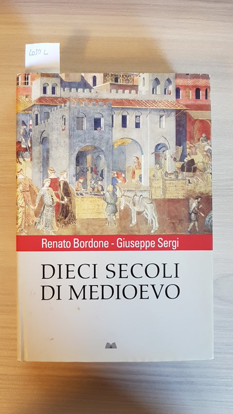 DIECI SECOLI DI MEDIOEVO - BORDONE - MONDOLIBRI - 2009