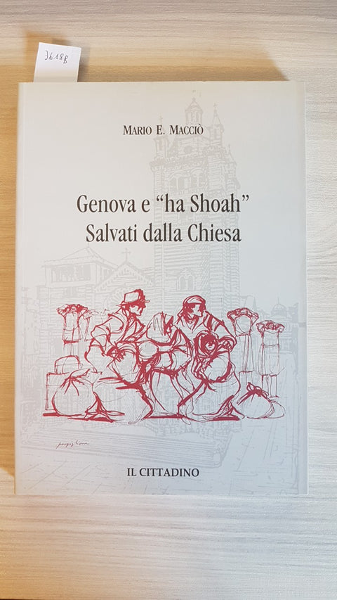 GENOVA E "HA SHOAH" SALVATI DALLA CHIESA - MARIO E. MACCIO' 2006 IL CITTADINO