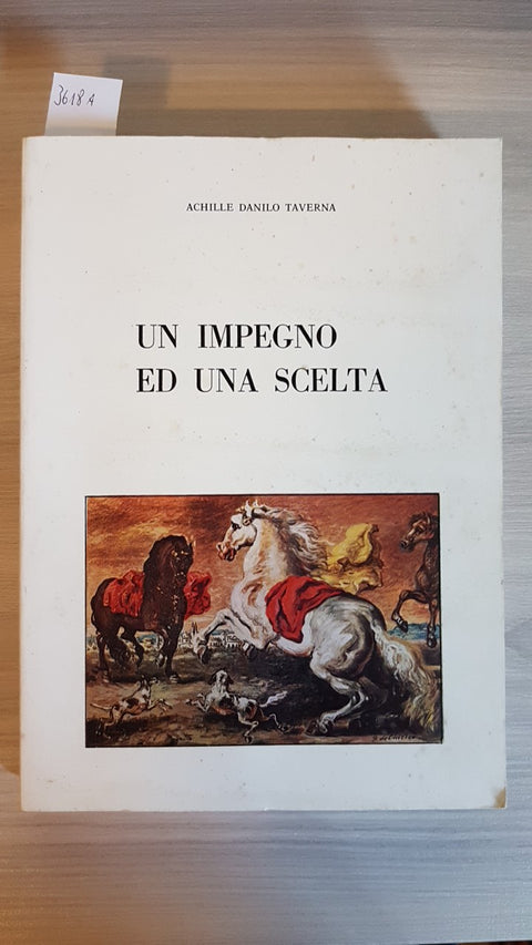 UN IMPEGNO ED UNA SCELTA autografato ACHILLE DANILO TAVERNA - 1979