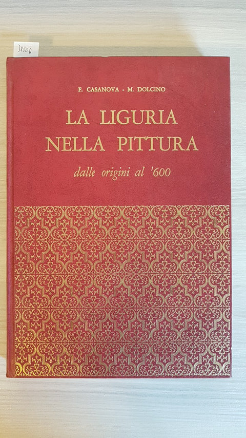 LA LIGURIA NELLA PITTURA  DALLE ORIGINI AL '600 - CASANOVA - ARTIGIANA - 1970